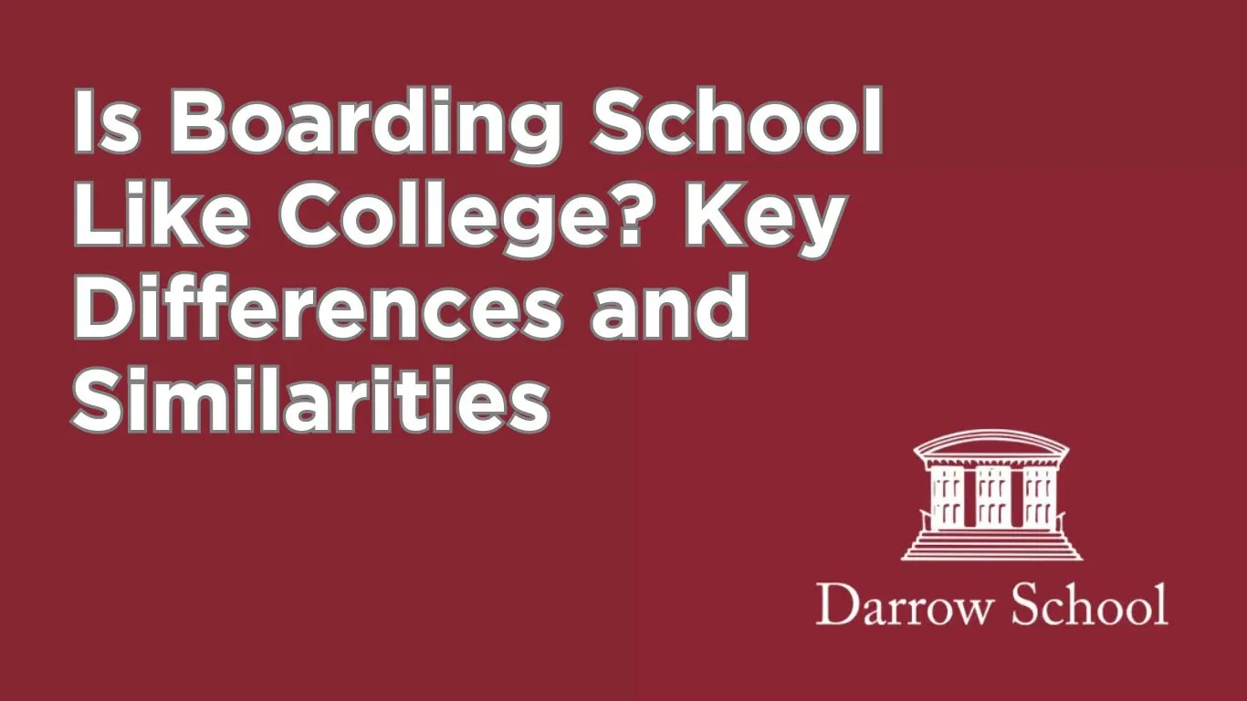 Is Boarding School Like College? Key Differences and Similarities