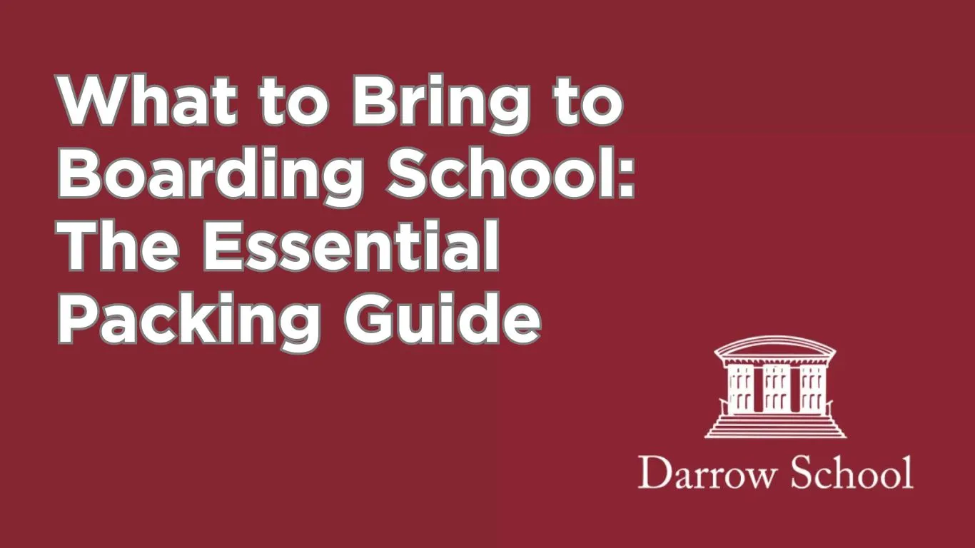 What to Bring to Boarding School: The Essential Packing Guide